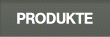 PRODUKTE